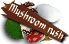Mushroom Rush