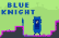 Blue Knight -