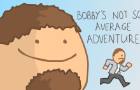 Bobby&amp;#039;s adventure