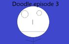 Doodle episode 3