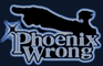 PhoenixWrong I Am The Law