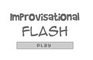 Improvisational Flash 1