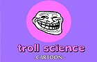 Troll Science Cartoon #1