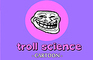 Troll Science Cartoon #1