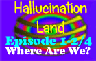 Hallucination Land E1-2/4