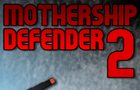 Mothership Defender 2