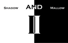 Shadow &amp;amp; Mallow 2 w/audio