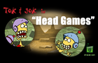 Tok &amp; Jok in: Head Games