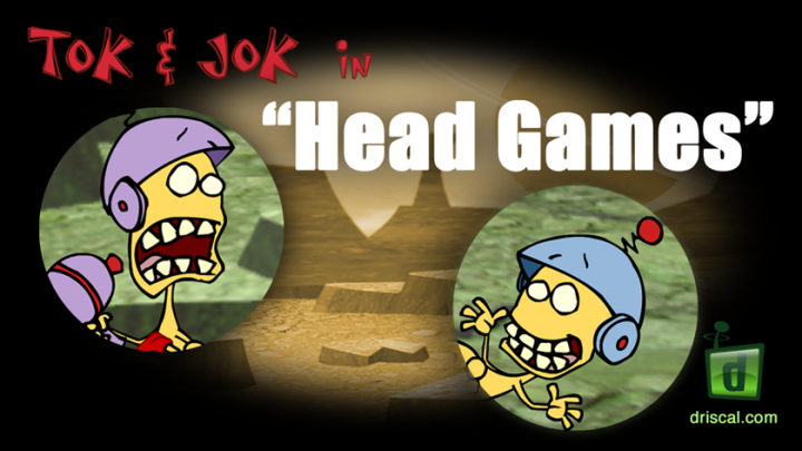 Tok & Jok in: Head Games