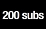 200 subs