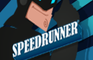 Speedrunner