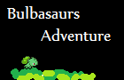 Bulbasaurs Adventure