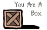 You Are A Box