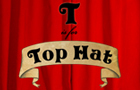 T is for Top Hat