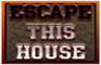 Escape This House