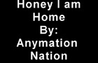 Honey I Am Home
