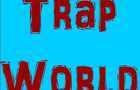 Trap World