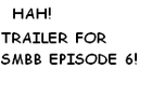 SMBB episode 6 trailer