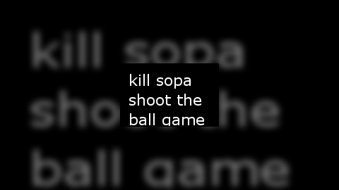 shoot the ball sopa