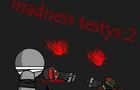 madness testys 2