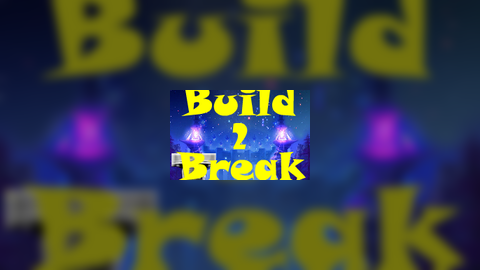 Build 2 Break