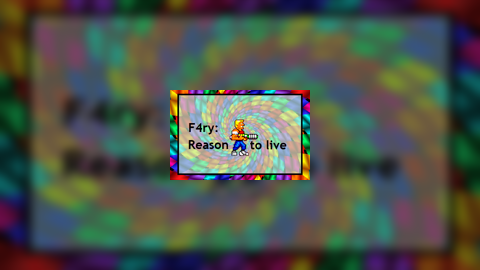 F4RY: Reason to live