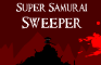 Super Samurai Sweeper