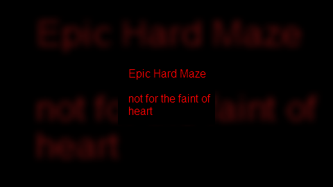 The Epic Hard Maze