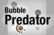 Bubble Predator