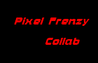 Pixel Frenzy Collab!