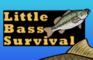 Little Bass Survival