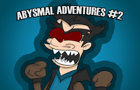 Abysmal Adventures #2