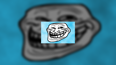 You've Been Trolled!
