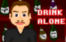 Drink Alone