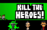Kill the Heroes