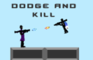 Dodge And Kill