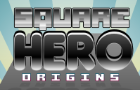 Square Hero Origins