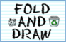 Fold and Draw