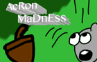 Acorn Madness
