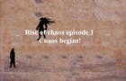 Rise of chaos episode 1