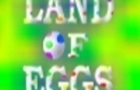 Land of Eggs