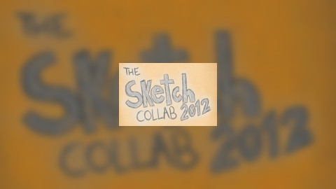 The Sketch Collab 2012