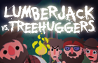 Lumberjack vs Treehuggers