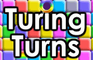 Turing Turns