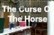 The Curse Of The Horse