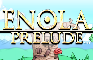Enola: Prelude