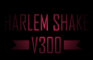 Harlem Shake V3000