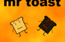 Mr Toast