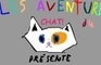 Les Aventures Du Chat!