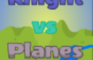 Knight vs Planes